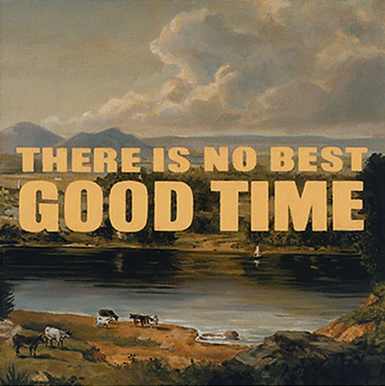 JERRY KUNKEL, THERE IS NO BEST GOOD TIME
oil on canvas