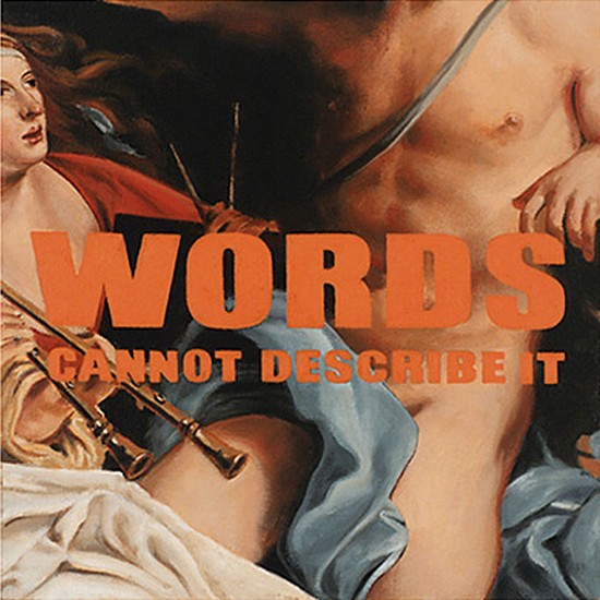 JERRY KUNKEL, WORDS CANNOT DESCRIBE IT
oil on canvas